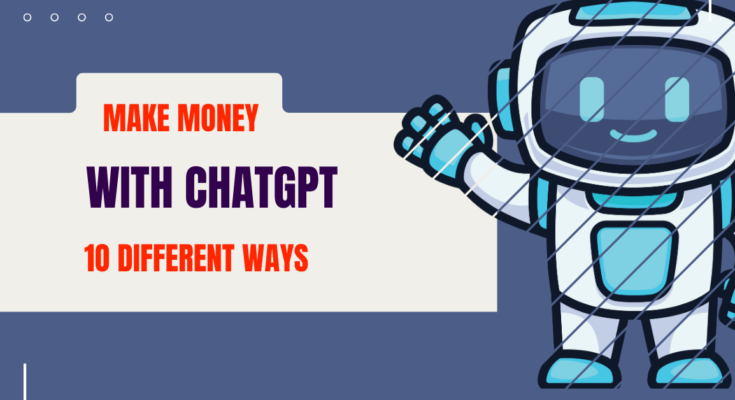 How to Make Money with ChatGPT: 10 Different Ways