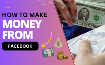 How to Make Money from Facebook: A Complete Guide