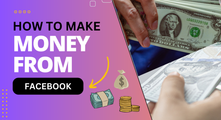 How to Make Money from Facebook: A Complete Guide